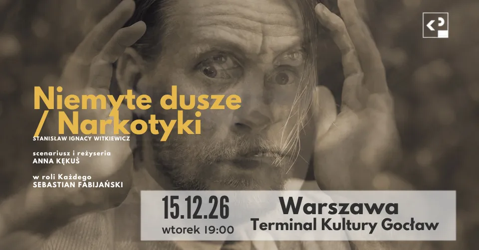 Teatr Klasyki Polskiej: Niemyte dusze/narkotyki – spektakl oparty na tekstach Witkacego