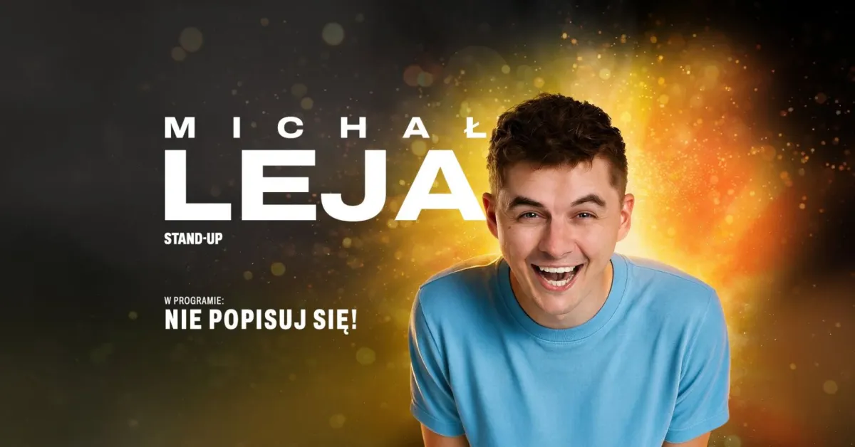 Scena Stand-UP: Michał Leja ” Nie popisuj się!”